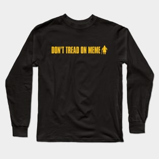 Don't Tread on MEME Long Sleeve T-Shirt